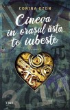 Cumpara ieftin Cineva &icirc;n orașul ăsta te iubește - Corina Ozon