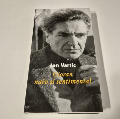 Ion Vartic Cioran naiv si sentimental foto
