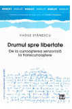 Drumul spre libertate - De la cunoasterea senzoriala la transcunoastere | Vasile Stanescu, Univers Juridic