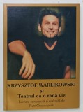 KRZYSZTOF WARLIKOWSKI si TEATRUL CA O RANA VIE de PIOTR GRUSZCYNSKI , 2010