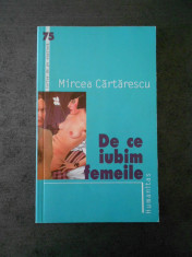 MIRCEA CARTARESCU - DE CE IUBIM FEMEILE foto