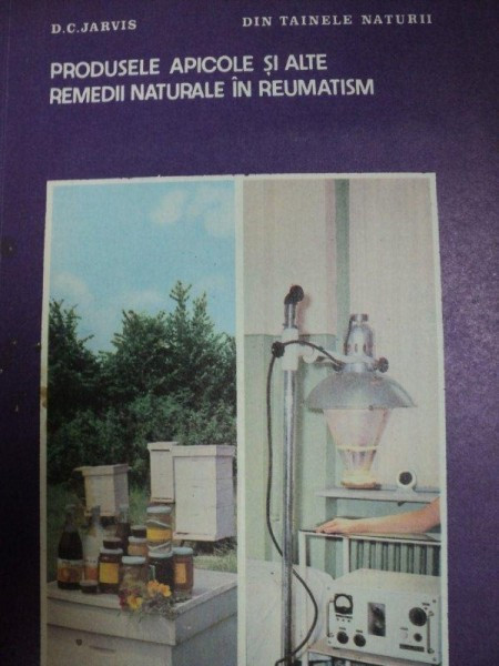 PRODUSELE APICOLE SI ALTE REMEDII NATURALE IN REUMATISM- D.C. JARVIS, 1987
