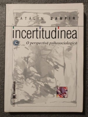 Cătălin Zamfir - Incertitudinea: o perspectivă psihosociologică foto