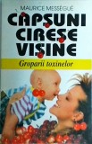 Maurice Messegue - Capsuni, cirese, visine. Groparii toxinelor
