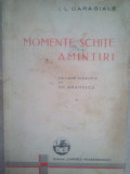 I. L. Caragiale - Momente, schite, amintiri (editia 1938)