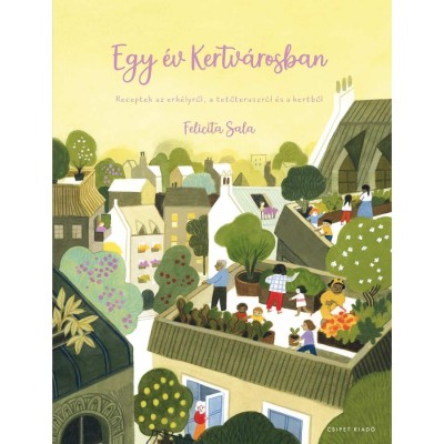 Egy &amp;eacute;v Kertv&amp;aacute;rosban - Felicita Sala foto