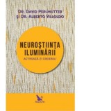Neurostiinta iluminarii. Activeaza-ti creierul! - Dr. David Perlmutter