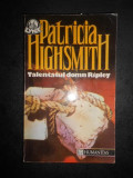 Patricia Highsmith - Talentatul domn Ripley (1992), Humanitas