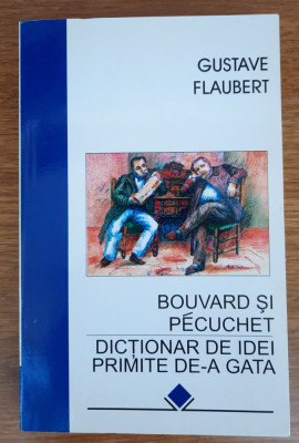 Bouvard și Pecuchet Dicționar de idei primite de-a gata, Gustave Flaubert foto