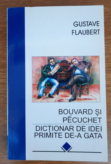 Bouvard și Pecuchet Dicționar de idei primite de-a gata, Gustave Flaubert