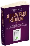 Automatismul psihologic. Experimente ce stau la baza noilor teorii despre trauma si disociere (vol. I) - Herald