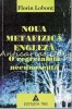 Noua Metafizica Engleza - O Regretabila Necunoscuta - Florin Lobont, Editura Trei, Iasi, Filosofie, 171 pagini