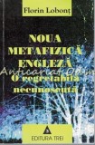 Noua Metafizica Engleza - O Regretabila Necunoscuta - Florin Lobont, Editura Trei, Iasi, Filosofie, 171 pagini