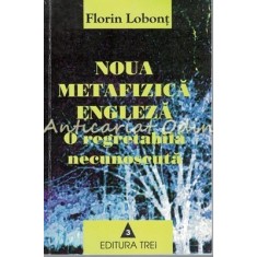 Noua Metafizica Engleza - O Regretabila Necunoscuta - Florin Lobont