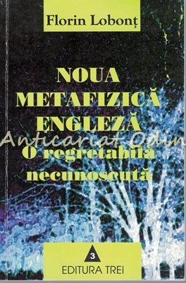 Noua Metafizica Engleza - O Regretabila Necunoscuta - Florin Lobont foto