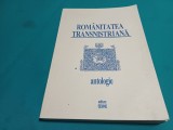 ROM&Acirc;NITATEA TRANSNISTRIANĂ * ANTOLOGIE / FLORIN ROTARU /1996 * 2 2 3