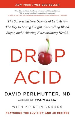 Drop Acid: The Surprising New Science of Uric Acid--The Key to Losing Weight, Controlling Blood Sugar, and Achieving Extraordinar foto