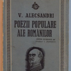 V. ALECSANDRI, POEZII POPULARE ALE ROMANILOR, EDITIE INGRIJITA de I. POPESCU, 1943