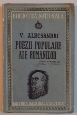 V. ALECSANDRI, POEZII POPULARE ALE ROMANILOR, EDITIE INGRIJITA de I. POPESCU, 1943 foto
