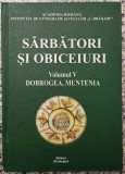 Sarbatori si obiceiuri: Dobrogea, Muntenia// 2009