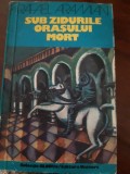 Sub zidurile orasului mort Rafael Aramian 1978