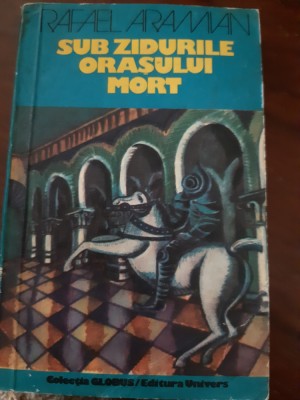Sub zidurile orasului mort Rafael Aramian 1978 foto