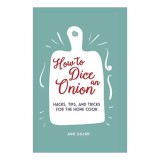 How to Dice an Onion Hacks, tips, and tricks for the home cook