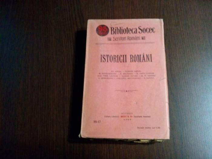 ISTORICII ROMANI - Gh. Sincai, Florin Aaron, M. Kogalniceanu .. - 1909, 296 p.