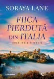 Fiica pierdută din Italia - Paperback brosat - Soraya Lane - Litera