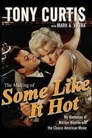 The Making of Some Like It Hot: My Memories of Marilyn Monroe and the Classic American Movie foto