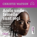 Cumpara ieftin Acolo unde femeile sunt regi - Audiobook - Christie Watson