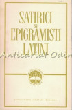 Satirici Si Epigramisti Latini - Antologie, Traducere: Petre Stati
