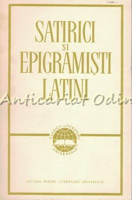 Satirici Si Epigramisti Latini - Antologie, Traducere: Petre Stati foto