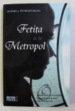 FETITA DE LA &quot; METROPOL &quot; , INTAMPLARI DIN VIATA MEA de LIUDMILA PETRUSEVSKAIA , 2012