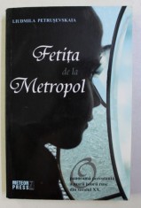 FETITA DE LA &amp;quot, METROPOL &amp;quot, , INTAMPLARI DIN VIATA MEA de LIUDMILA PETRUSEVSKAIA , 2012