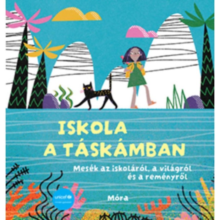 Iskola a t&aacute;sk&aacute;mban - Unicef mesek&ouml;nyv - Kert&eacute;sz Edina