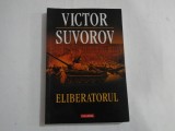 ELIBERATORUL - VICTOR SUVOROV