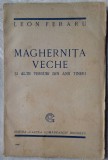 Cumpara ieftin LEON FERARU (ENSELBERG): MAGHERNITA VECHE SI ALTE VERSURI DIN ANII TINERI (1926)