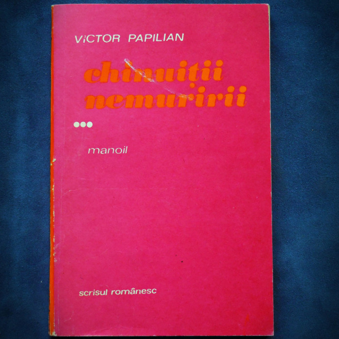 CHINUITII NEMURIRII - VICTOR PAPILIAN - VOL. III, MANOIL