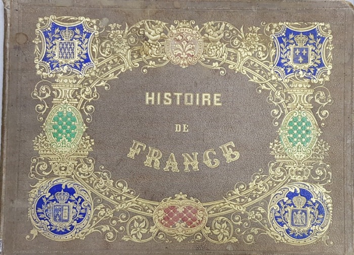 HISTOIRE DE FRANCE EN ESTAMPES , LITOGRAPHIEES par M. BOCQUIN , d&#039;apres les compositions de M.A. LELOIR , CONTINE CROMOLITOGRAFII , SFARSITUL SEC. XIX