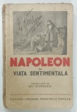 NAPOLEON BONAPARTE IN VIATA SENTIMENTALA de GH . I . GEORGESCU * COPERTA PREZINTA MICI SEMNE DE UZURA