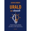Urald az elm&eacute;d! - Szentes R&oacute;bert
