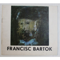 CATALOG EXPOZITIE - FRANCISC BARTOK , 1978