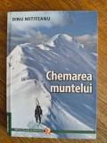 Chemarea muntelui - Dinu Mititeanu, 2016, alpinism, stare buna / R4P5S