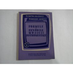 FORMELE SI GENURILE MUZICII INSTRUMENTALE - DUMITRU BUGHICI, DIAMANDI GHECIU