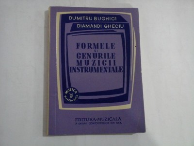 FORMELE SI GENURILE MUZICII INSTRUMENTALE - DUMITRU BUGHICI, DIAMANDI GHECIU foto