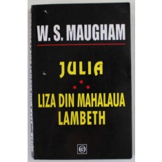 JULIA , LIZA DIN MAHALAUA LAMBETH de W. S. MAUGHAM