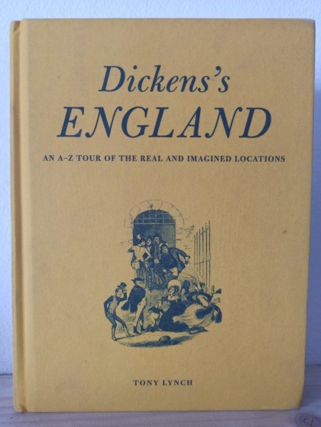 Tony Lynch - Dicken&#039;s England. A Traveller&#039;s Companion