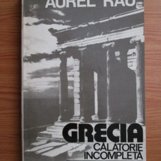 Aurel Rau - Grecia. Calatorie incompleta