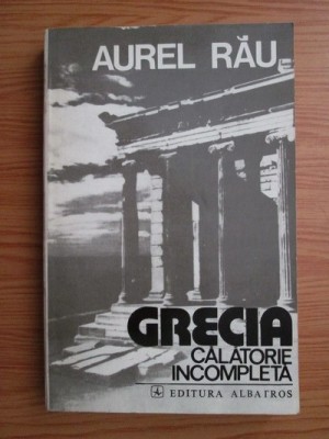 Aurel Rau - Grecia. Calatorie incompleta foto